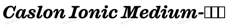 Caslon Ionic Medium字体转换 Caslon Ionic Medium字体转换